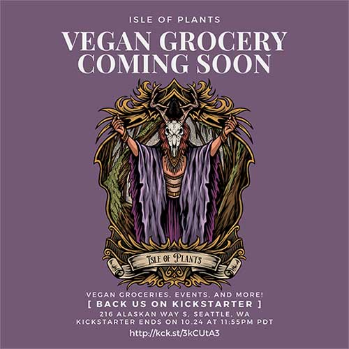 Isle of Plants Vegan Grocery Coming Soon. Vegan Groceries, Events, and More! 216 Alaskan Way S, Seattle, WA. Kickstarter Ends on 10.24 at 11:55 PM PDT. http://kck.st/3kCUtA3