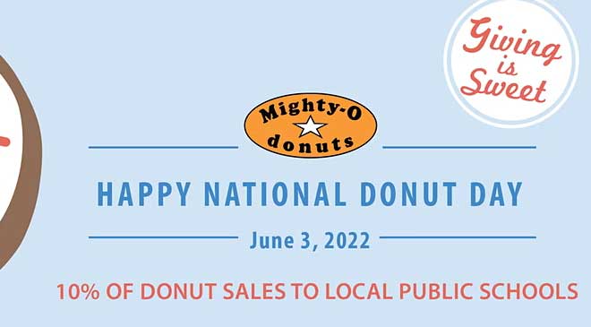 Mighty-O Donuts Happy National Donut Day June 3, 2022 10% of Donut Sales to Local Public Schools